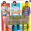 About Yadav Ki Yari Song